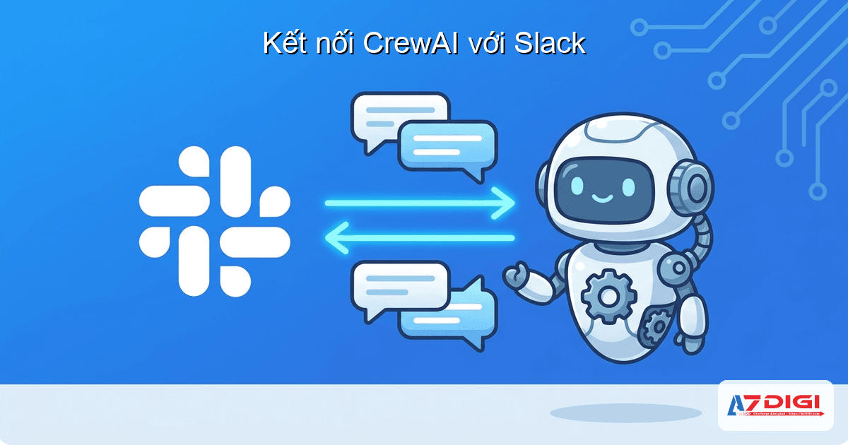 CrewAI + Slack/Gmail: tự động hoá công việc hàng ngày 3 Kết nối CrewAI với Slack