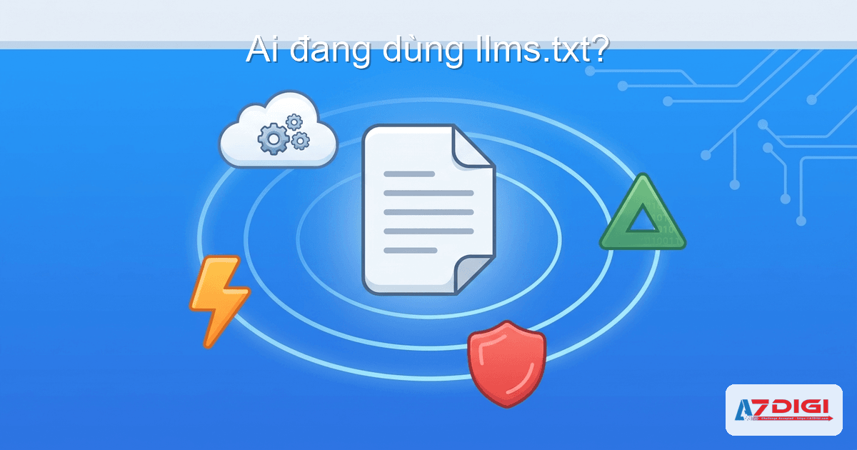 llms.txt là gì? Hướng dẫn tối ưu website cho AI (ChatGPT, Claude, Gemini) 8 Các site nổi tiếng đã triển khai llms.txt