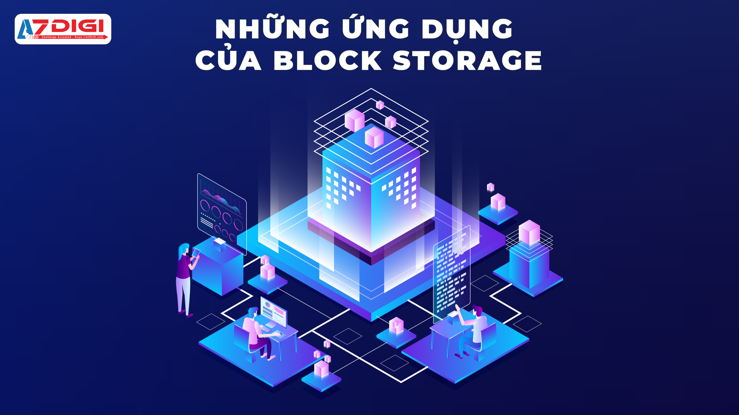 Tìm hiểu về Block Storage – Giải pháp lưu trữ dữ liệu lớn 4 Block Storage được ứng dụng rộng rãi trong nhiều lĩnh vực