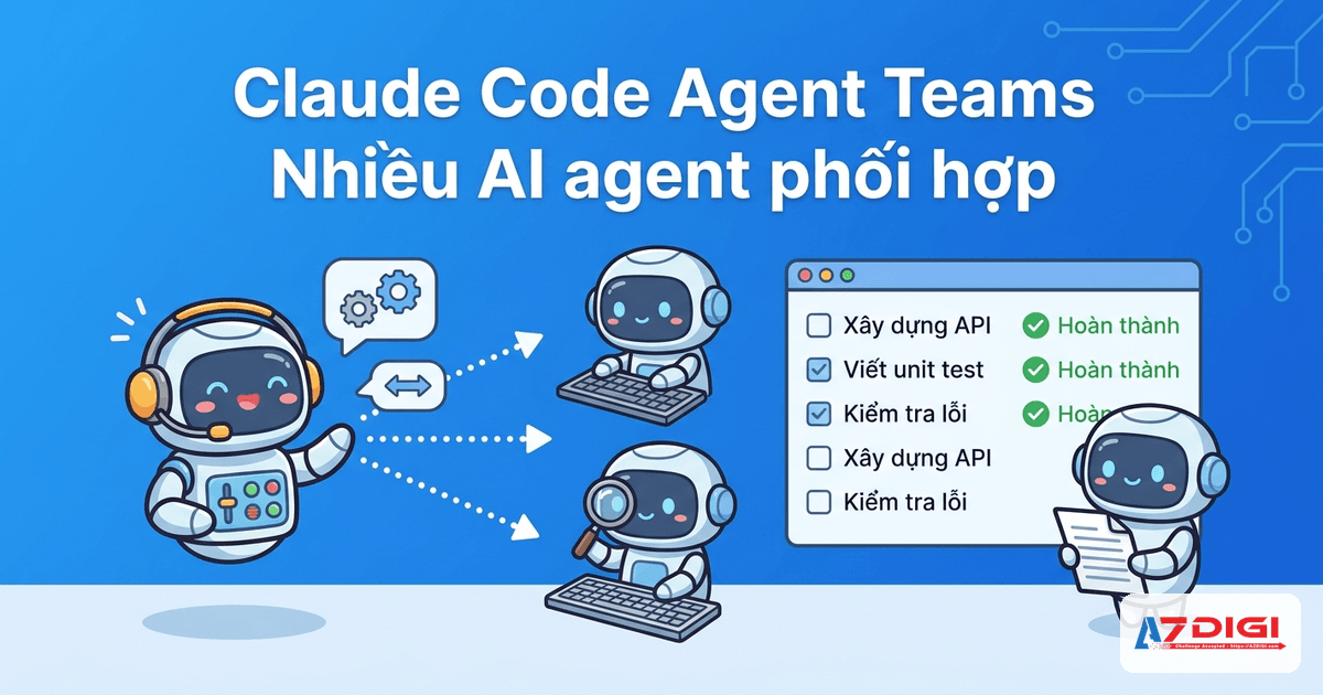 Claude Code Agent Teams là gì? Cách phối hợp nhiều AI agent để làm việc song song 1 Claude Code Agent Teams nhiều AI agent phối hợp