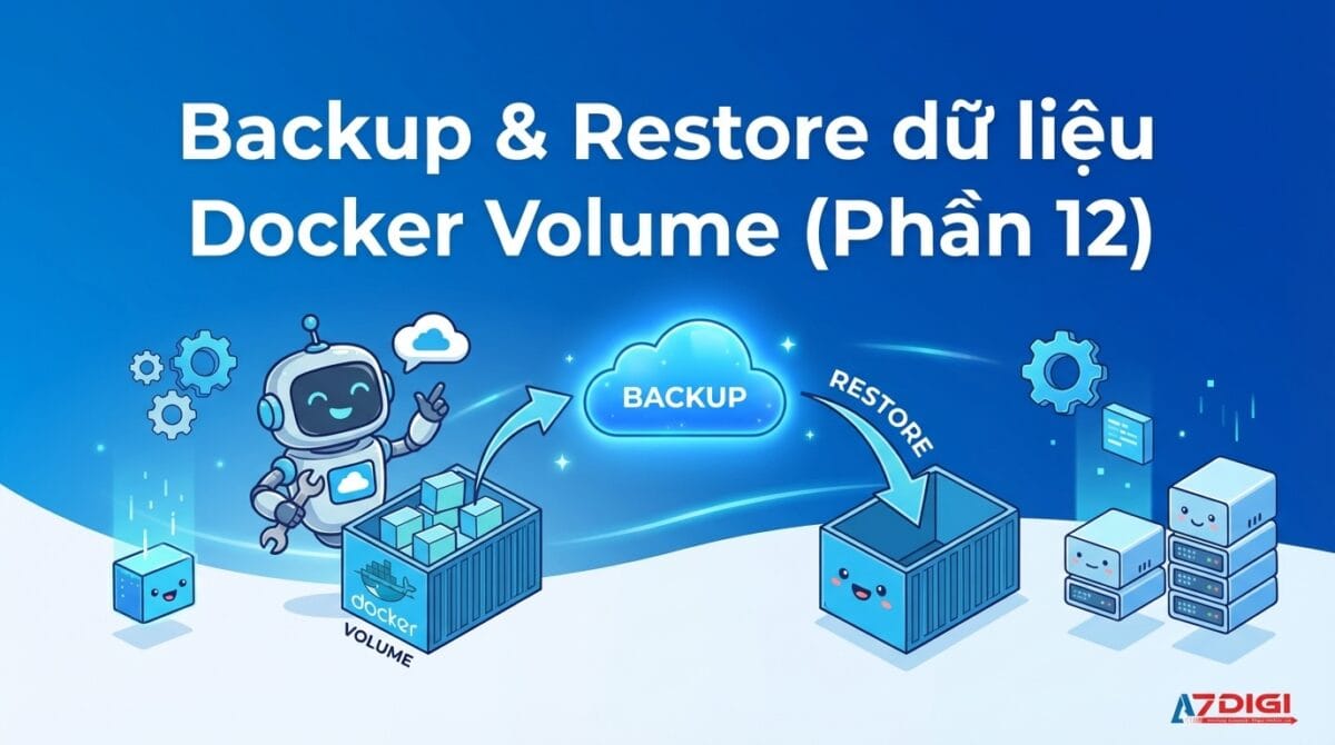 Backup & Restore dữ liệu Docker Volume 1 Backup & Restore dữ liệu Docker Volume