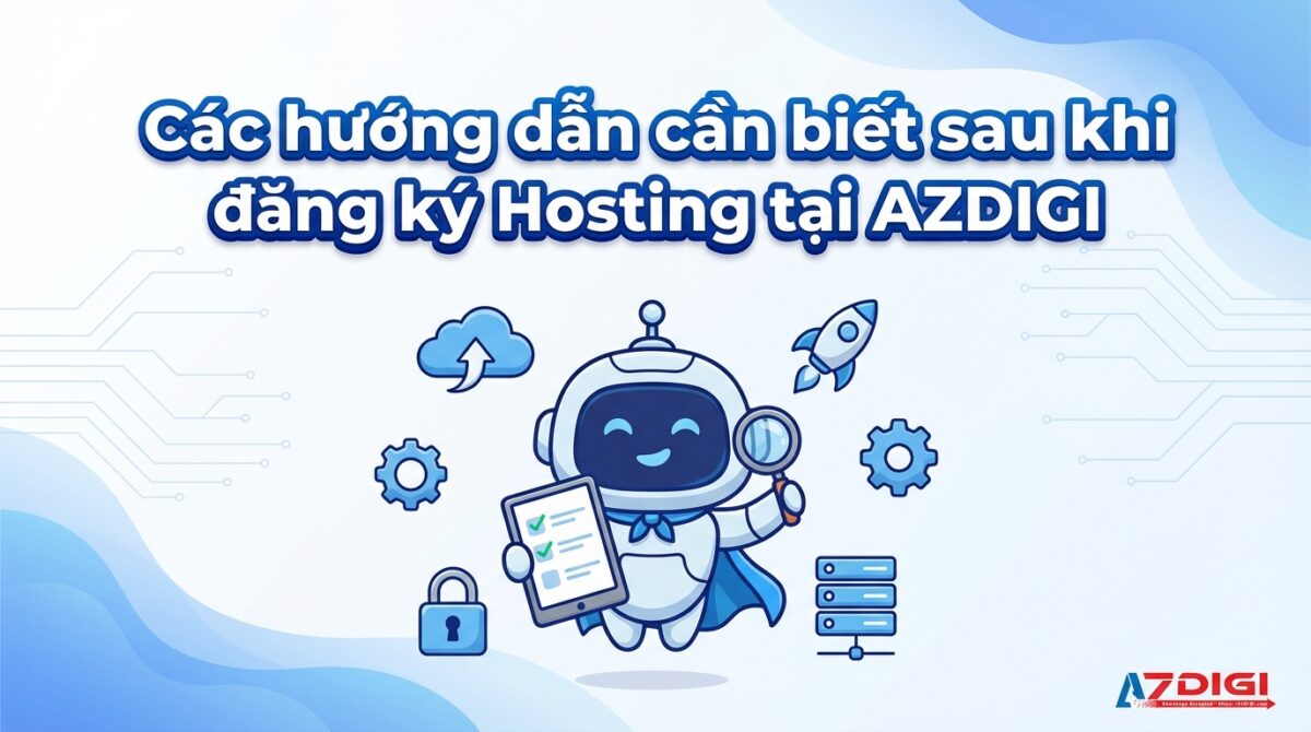cac huong dan can biet sau khi dang ky hosting tai azdigi 1768974502 1200x670 1