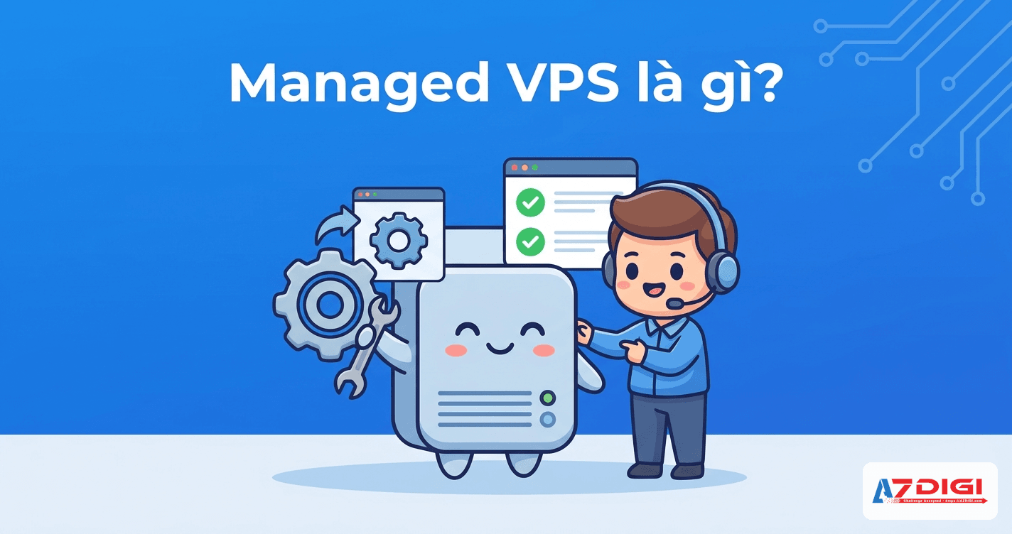 Managed VPS vs Unmanaged VPS: khác nhau thế nào, chọn loại nào? 2 Managed VPS là gì - nhà cung cấp quản lý server, user chỉ dùng