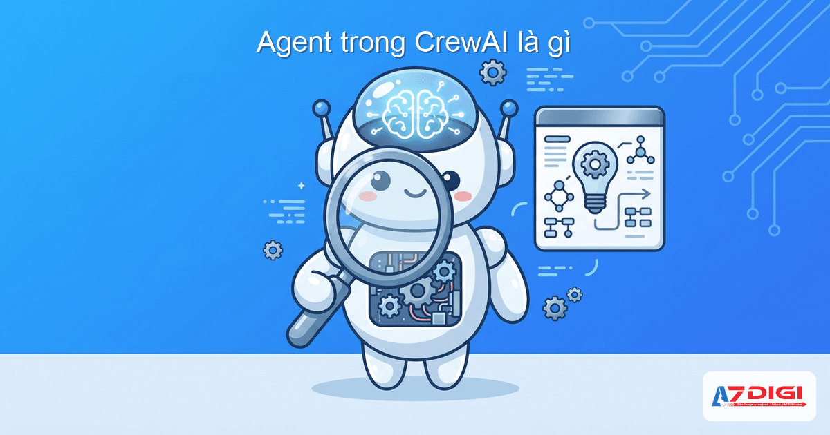 Agent trong CrewAI: tạo AI worker chuyên biệt 2 Agent trong CrewAI là gì