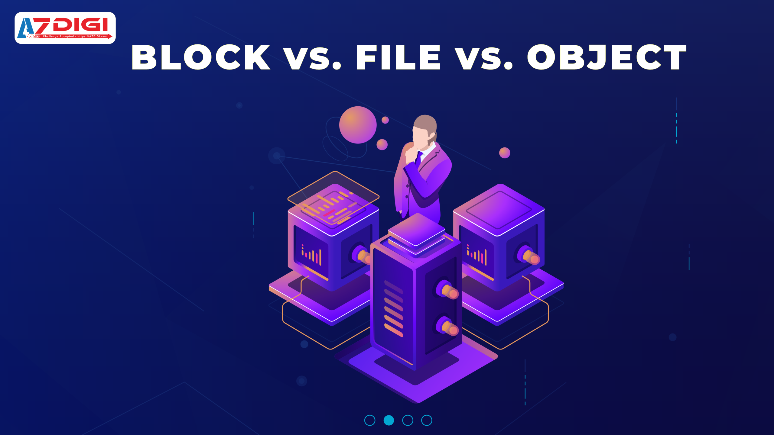 Tìm hiểu về Block Storage – Giải pháp lưu trữ dữ liệu lớn 3 So sánh Block Storage với File Storage và Object Storage