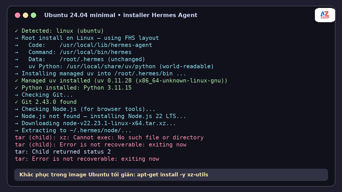 Hermes Agent là gì? Hướng dẫn cài đặt và sử dụng 5 Lỗi thiếu xz-utils khi cài Hermes Agent trên Ubuntu tối giản
