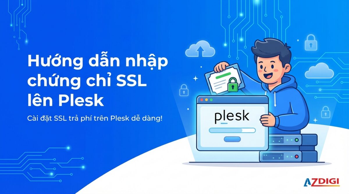 Hướng dẫn nhập chứng chỉ SSL lên Plesk 1 Hướng dẫn nhập chứng chỉ SSL lên Plesk