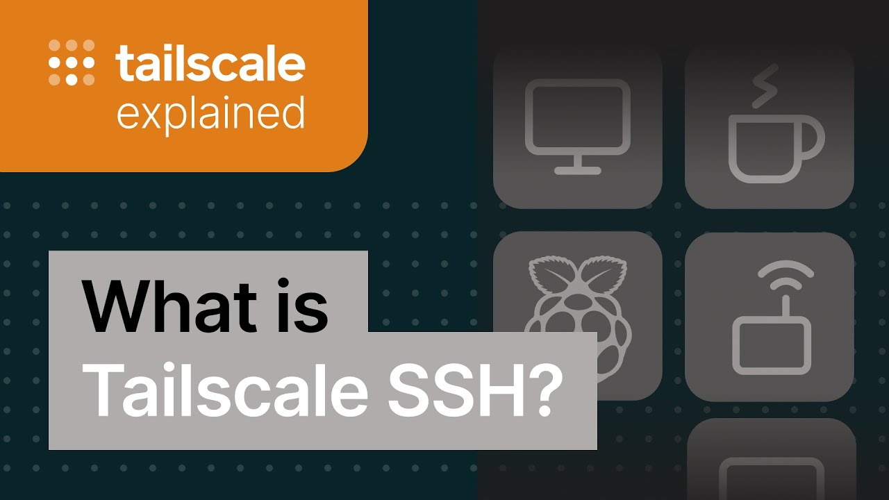 SSH an toàn qua Tailscale: Bảo vệ VPS không cần mở port 22 3 What is Tailscale SSH? | Tailscale Explained